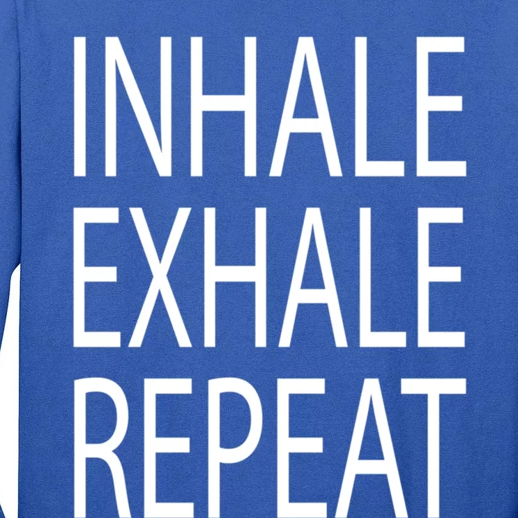 Inhale Exhale Repeat Yoga Cool Gift Tall Long Sleeve T-Shirt