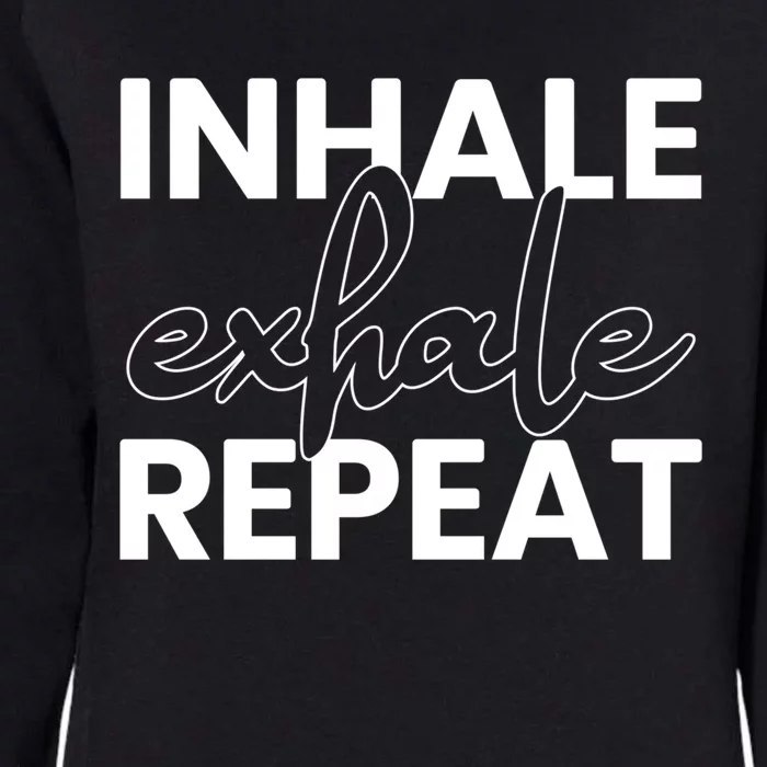 Inhale Exhale Repeat Yoga Spiritual Meditation Savasana Great Gift Womens California Wash Sweatshirt