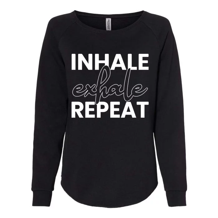 Inhale Exhale Repeat Yoga Spiritual Meditation Savasana Great Gift Womens California Wash Sweatshirt