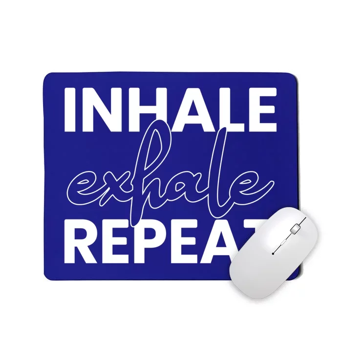 Inhale Exhale Repeat Yoga Spiritual Meditation Savasana Great Gift Mousepad