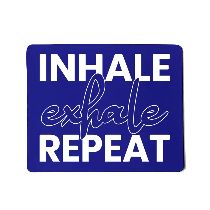 Inhale Exhale Repeat Yoga Spiritual Meditation Savasana Great Gift Mousepad