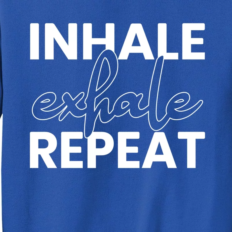 Inhale Exhale Repeat Yoga Spiritual Meditation Savasana Great Gift Tall Sweatshirt