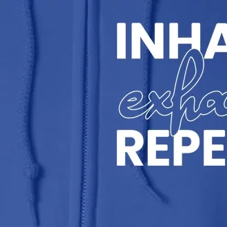 Inhale Exhale Repeat Yoga Spiritual Meditation Savasana Great Gift Full Zip Hoodie