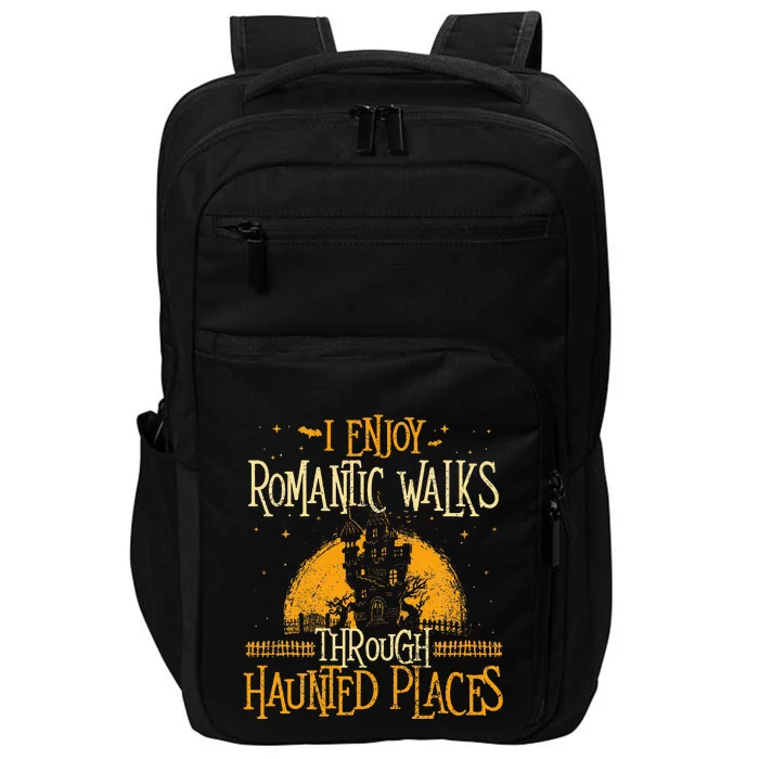 I Enjoy Romantic Walks Through Haunted Places Ghost Hunter Impact Tech Backpack