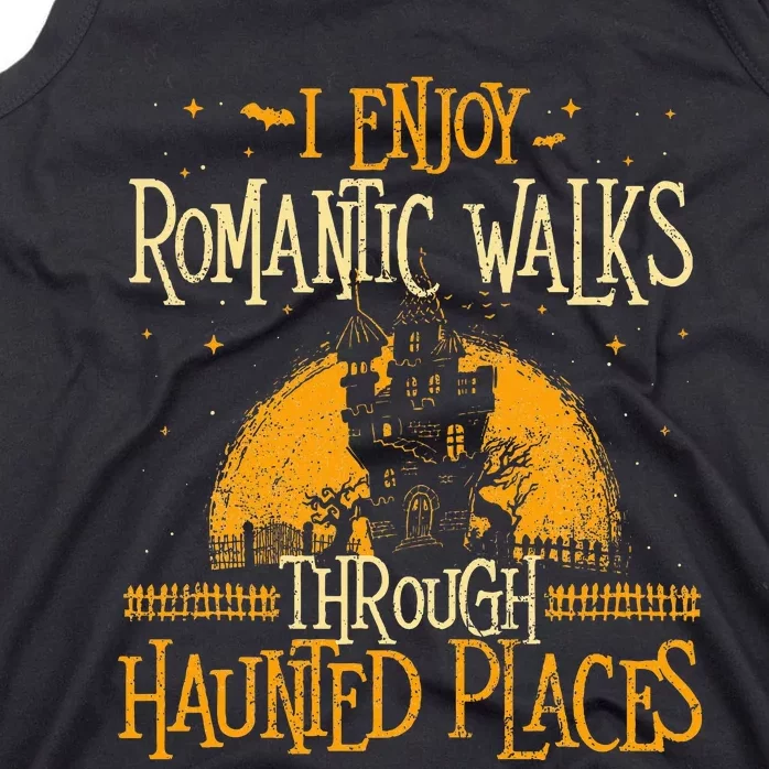 I Enjoy Romantic Walks Through Haunted Places Ghost Hunter Tank Top