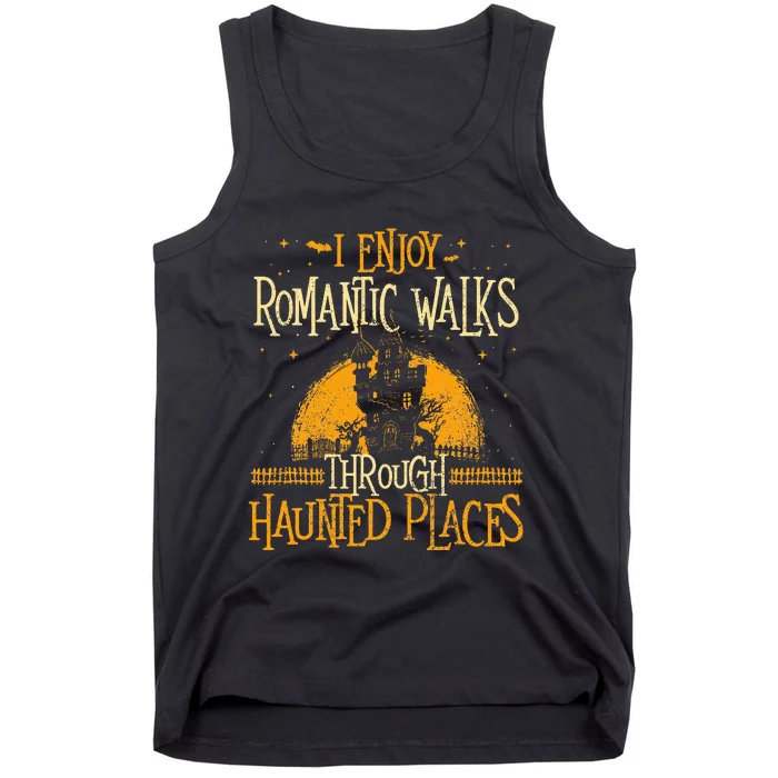 I Enjoy Romantic Walks Through Haunted Places Ghost Hunter Tank Top