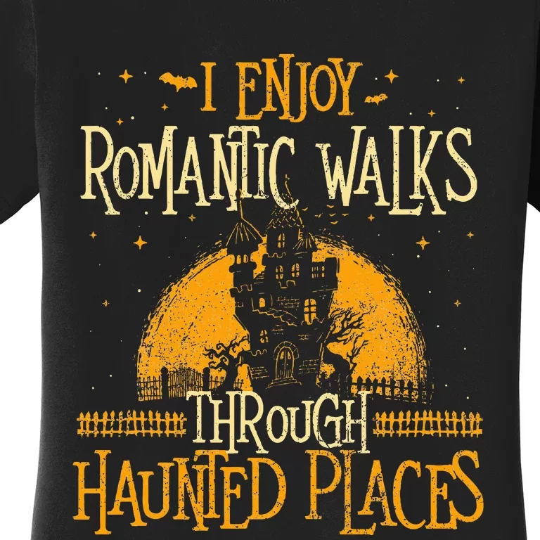 I Enjoy Romantic Walks Through Haunted Places Ghost Hunter Women's T-Shirt