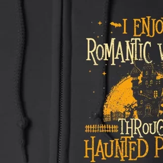 I Enjoy Romantic Walks Through Haunted Places Ghost Hunter Full Zip Hoodie