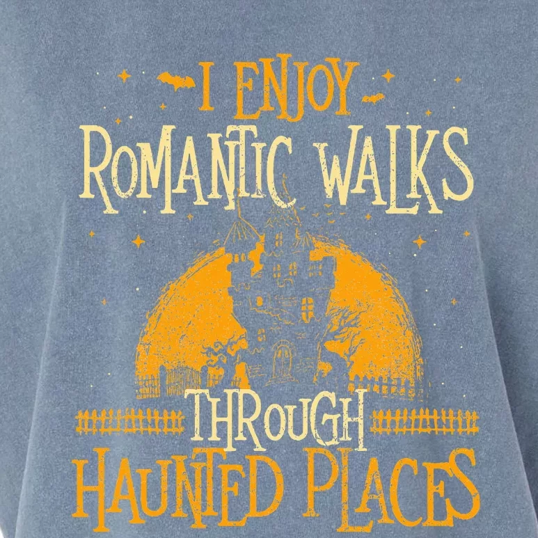 I Enjoy Romantic Walks Through Haunted Places Ghost Hunter Garment-Dyed Women's Muscle Tee