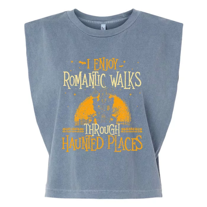 I Enjoy Romantic Walks Through Haunted Places Ghost Hunter Garment-Dyed Women's Muscle Tee