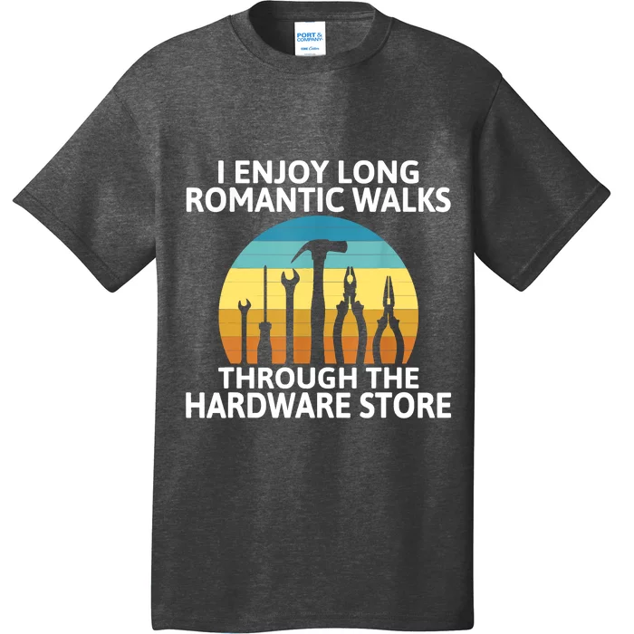 I Enjoy Romantic Walks Through The Hardware Store Craftsman T-Shirt