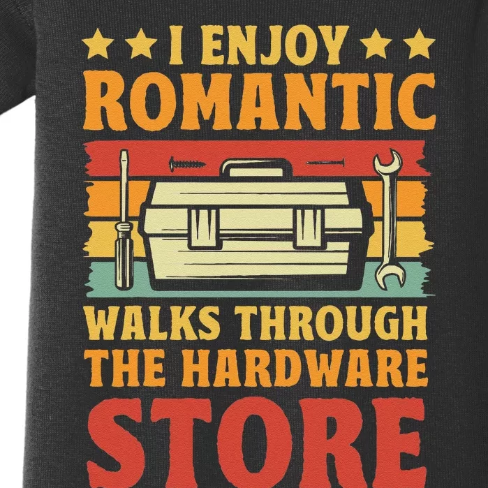 I Enjoy Romantic Walks Through The Hardware Store Funny Dad Baby Bodysuit