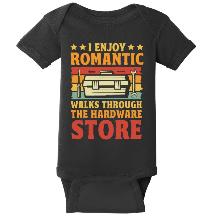 I Enjoy Romantic Walks Through The Hardware Store Funny Dad Baby Bodysuit