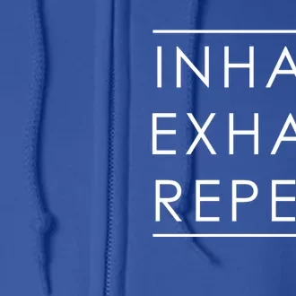 Inhale Exhale Repeat Meditation Meditate Instructor Yoga Funny Gift Full Zip Hoodie