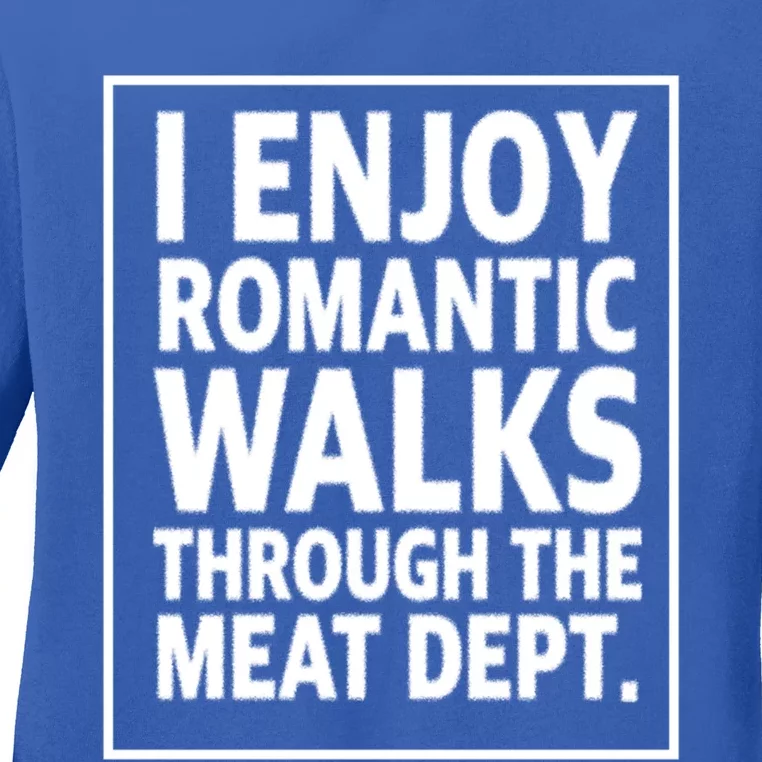 I Enjoy Rotic Walks Through The Meat Dept Gift Ladies Long Sleeve Shirt