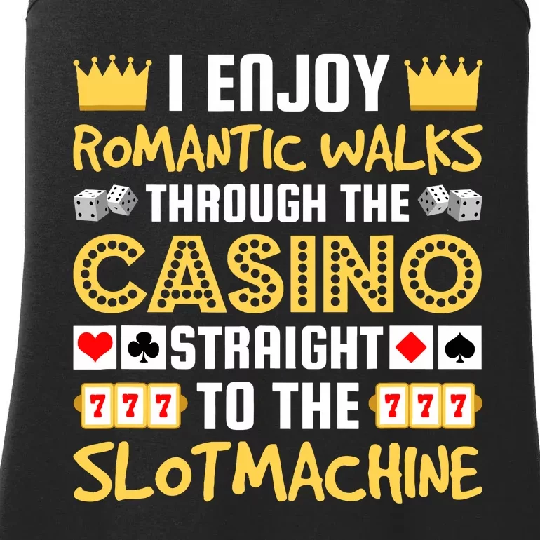 I Enjoy Romantic Walks Through The Casino Ladies Essential Tank