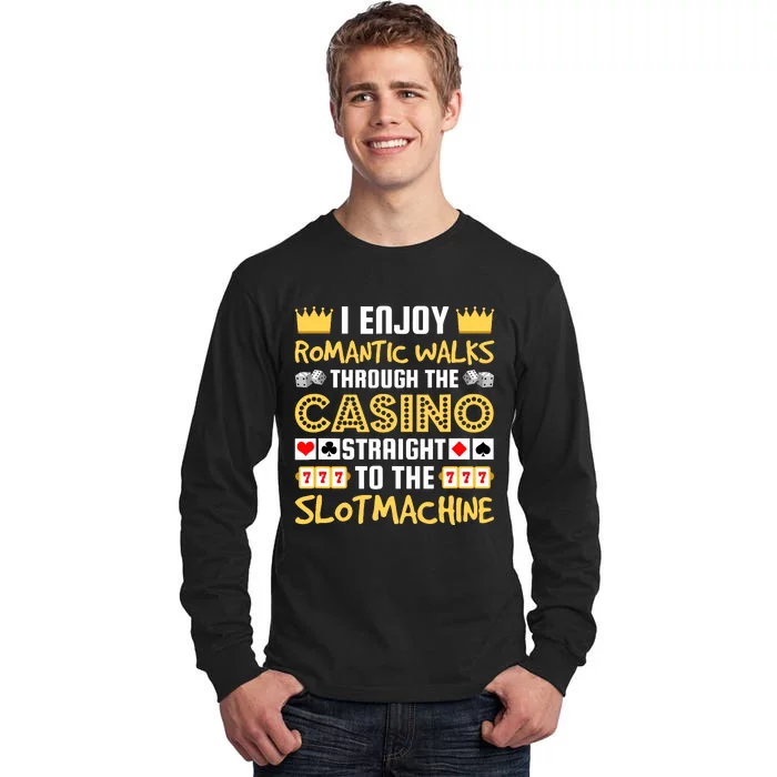 I Enjoy Romantic Walks Through The Casino Tall Long Sleeve T-Shirt