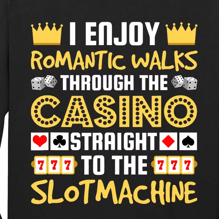 I Enjoy Romantic Walks Through The Casino Tall Long Sleeve T-Shirt