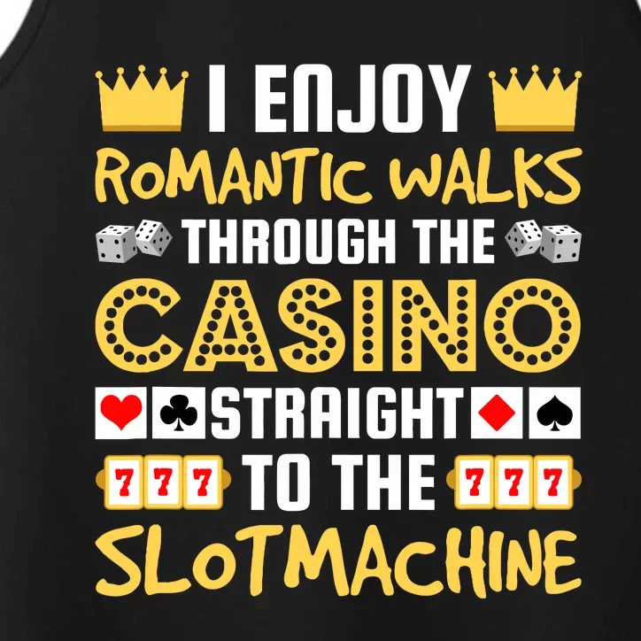 I Enjoy Romantic Walks Through The Casino Performance Tank