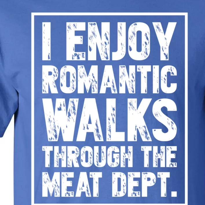 I Enjoy Rotic Walks Meat Dept Funny Meat Lover Gift Tall T-Shirt