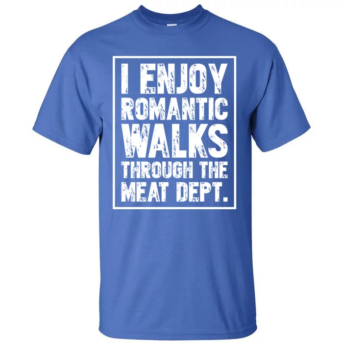 I Enjoy Rotic Walks Meat Dept Funny Meat Lover Gift Tall T-Shirt