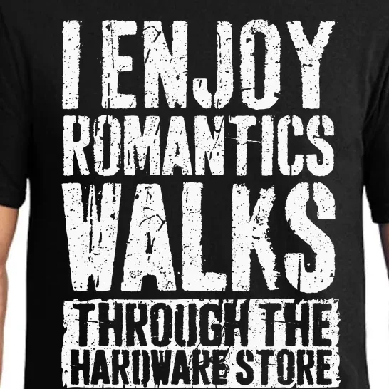 I Enjoy Romantic Walks Through The Hardware Store Pajama Set