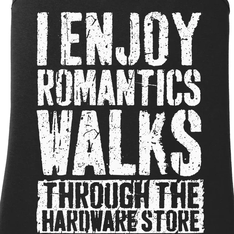 I Enjoy Romantic Walks Through The Hardware Store Ladies Essential Tank