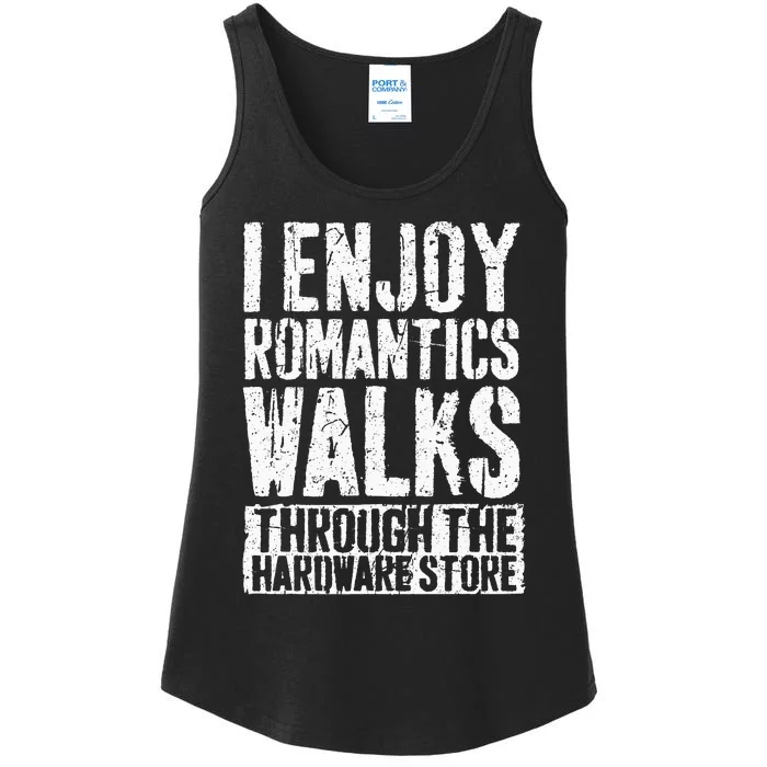 I Enjoy Romantic Walks Through The Hardware Store Ladies Essential Tank