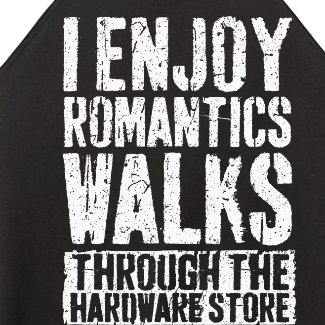 I Enjoy Romantic Walks Through The Hardware Store Women’s Perfect Tri Rocker Tank