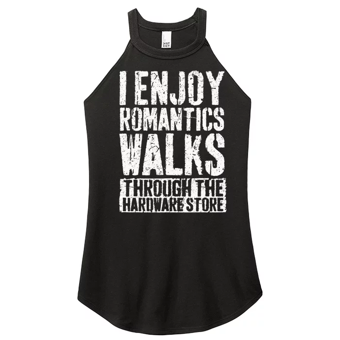 I Enjoy Romantic Walks Through The Hardware Store Women’s Perfect Tri Rocker Tank