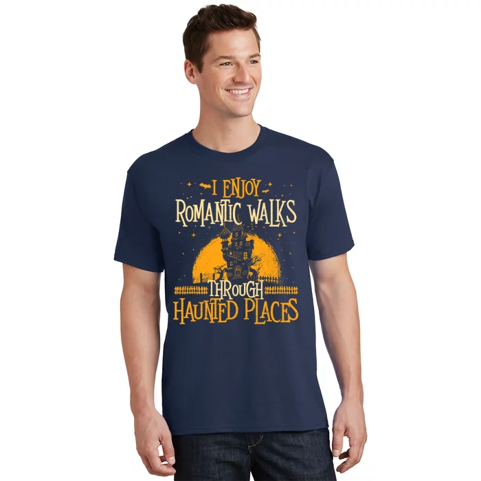 I Enjoy Romantic Walks Through Haunted Places Ghost Hunter T-Shirt