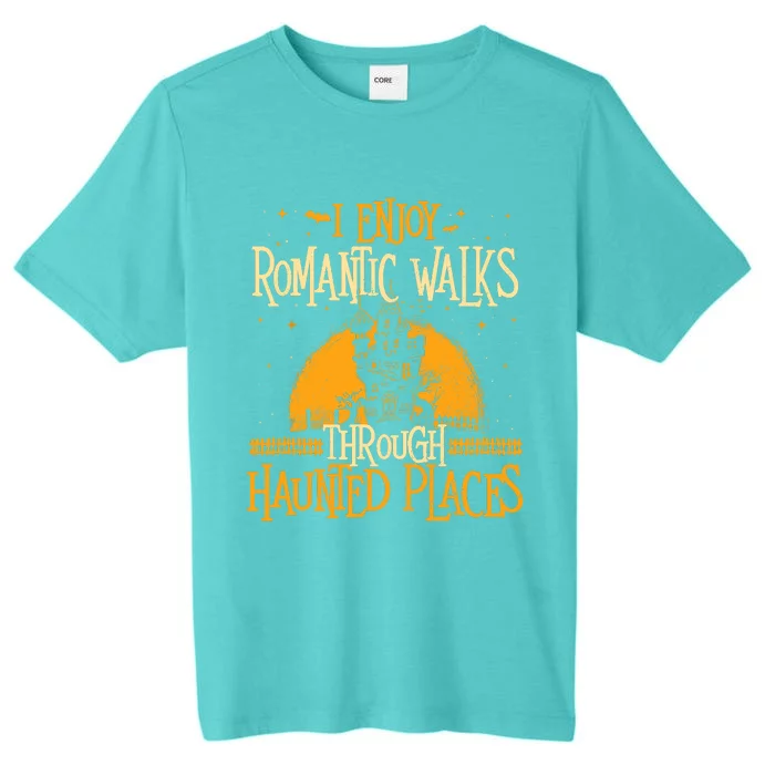 I Enjoy Romantic Walks Through Haunted Places Ghost Hunter ChromaSoft Performance T-Shirt