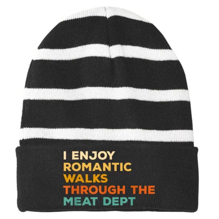 I Enjoy Romantic Walks Through The Meat Dept Striped Beanie with Solid Band