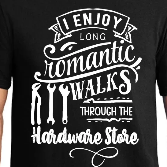 I Enjoy Romantic Walks Through The Hardware Store Pajama Set