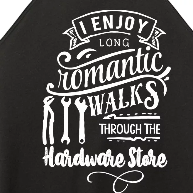 I Enjoy Romantic Walks Through The Hardware Store Women’s Perfect Tri Rocker Tank