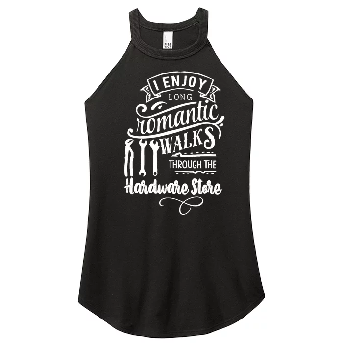 I Enjoy Romantic Walks Through The Hardware Store Women’s Perfect Tri Rocker Tank