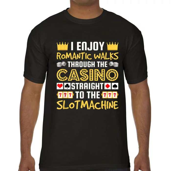 I Enjoy Romantic Walks Through The Casino Comfort Colors T-Shirt