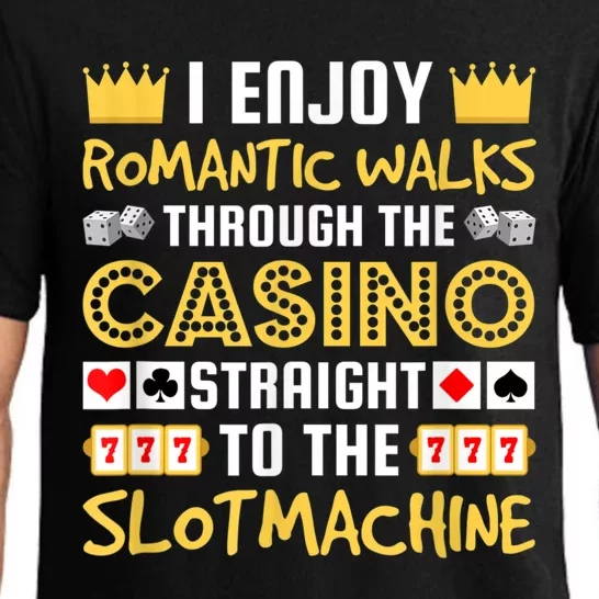 I Enjoy Romantic Walks Through The Casino Pajama Set