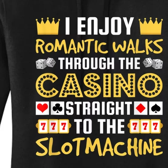 I Enjoy Romantic Walks Through The Casino Women's Pullover Hoodie