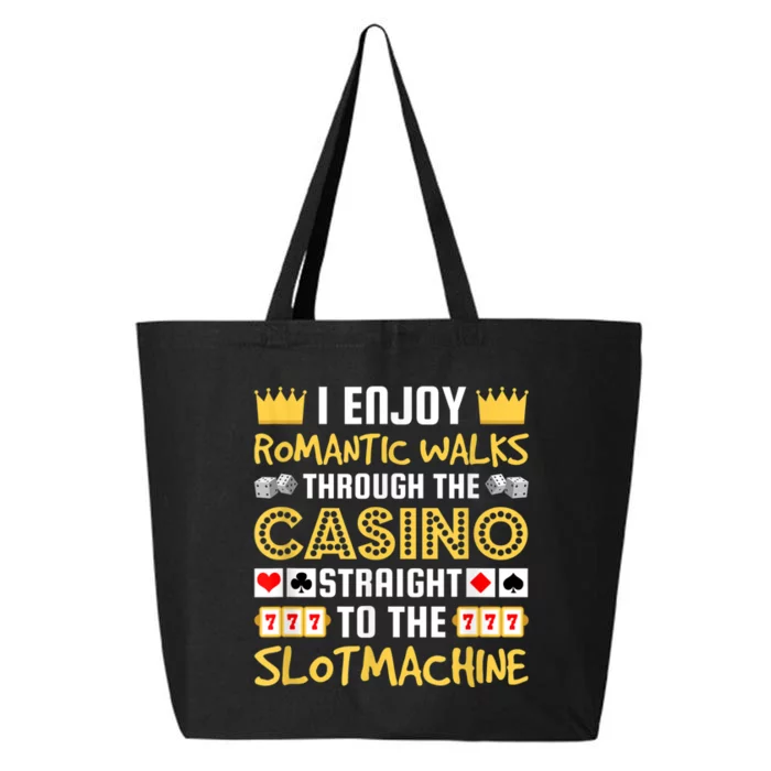 I Enjoy Romantic Walks Through The Casino 25L Jumbo Tote