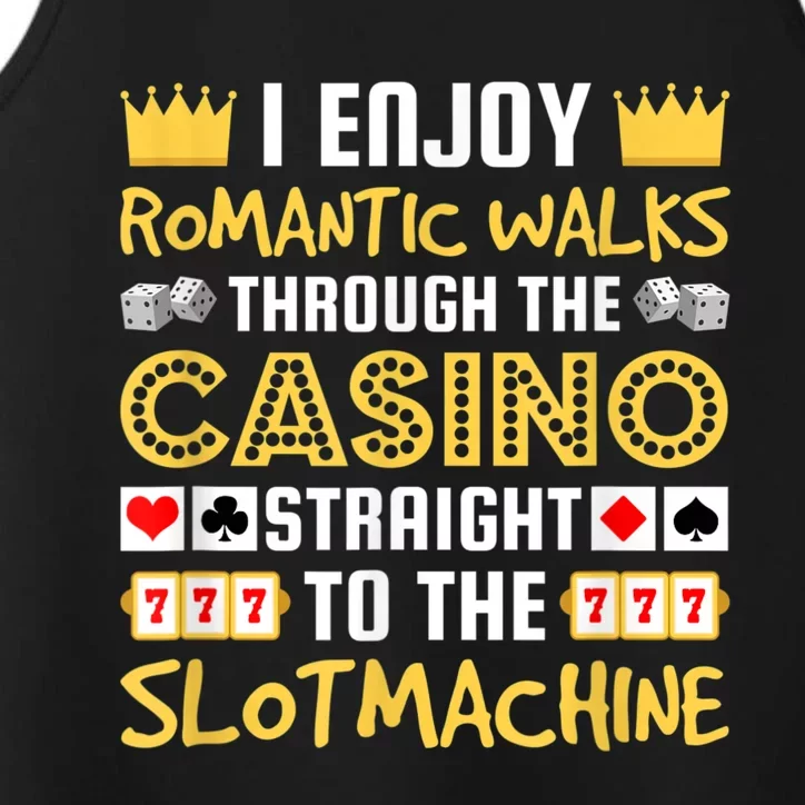 I Enjoy Romantic Walks Through The Casino Performance Tank