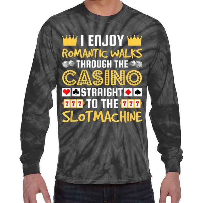 I Enjoy Romantic Walks Through The Casino Tie-Dye Long Sleeve Shirt