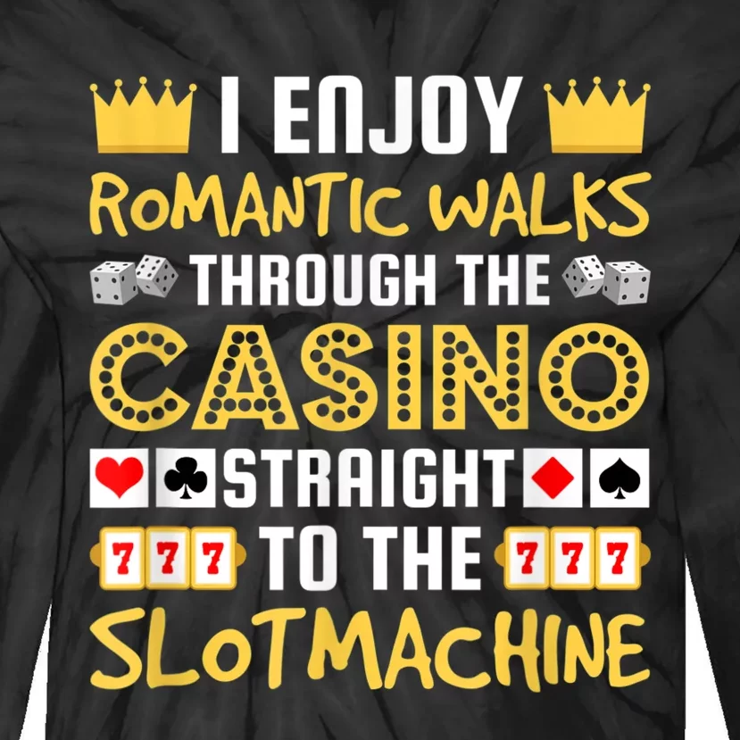 I Enjoy Romantic Walks Through The Casino Tie-Dye Long Sleeve Shirt