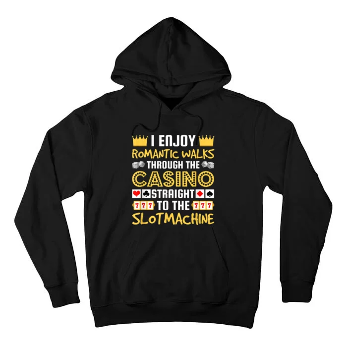 I Enjoy Romantic Walks Through The Casino Tall Hoodie