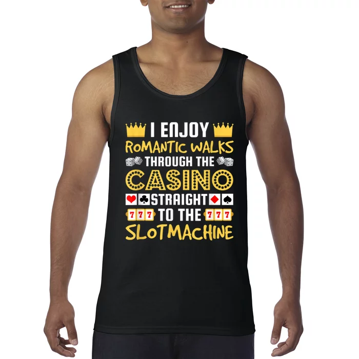 I Enjoy Romantic Walks Through The Casino Tank Top