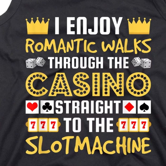 I Enjoy Romantic Walks Through The Casino Tank Top