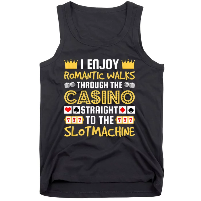 I Enjoy Romantic Walks Through The Casino Tank Top