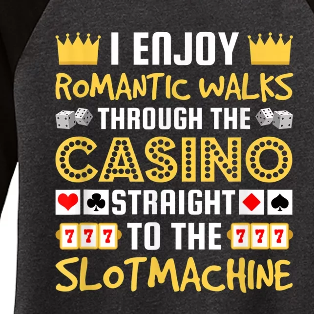 I Enjoy Romantic Walks Through The Casino Women's Tri-Blend 3/4-Sleeve Raglan Shirt