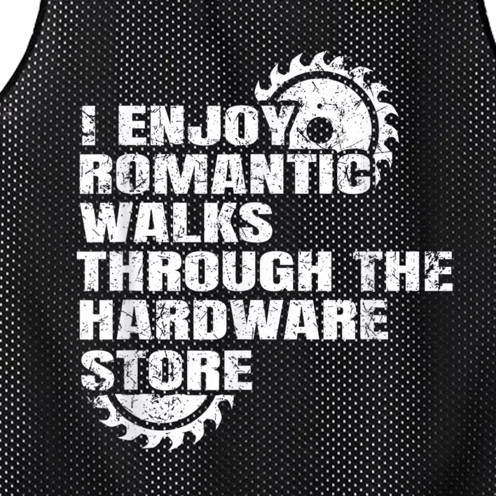 I Enjoy Romantic Walks Through The Hardware Store Mesh Reversible Basketball Jersey Tank