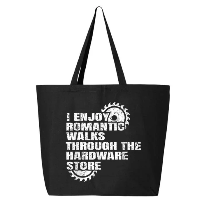 I Enjoy Romantic Walks Through The Hardware Store 25L Jumbo Tote